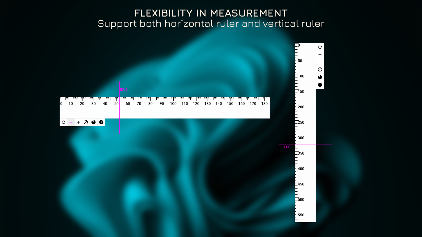 Flexibility In Measurement - Support both horizontal ruler and vertical ruler