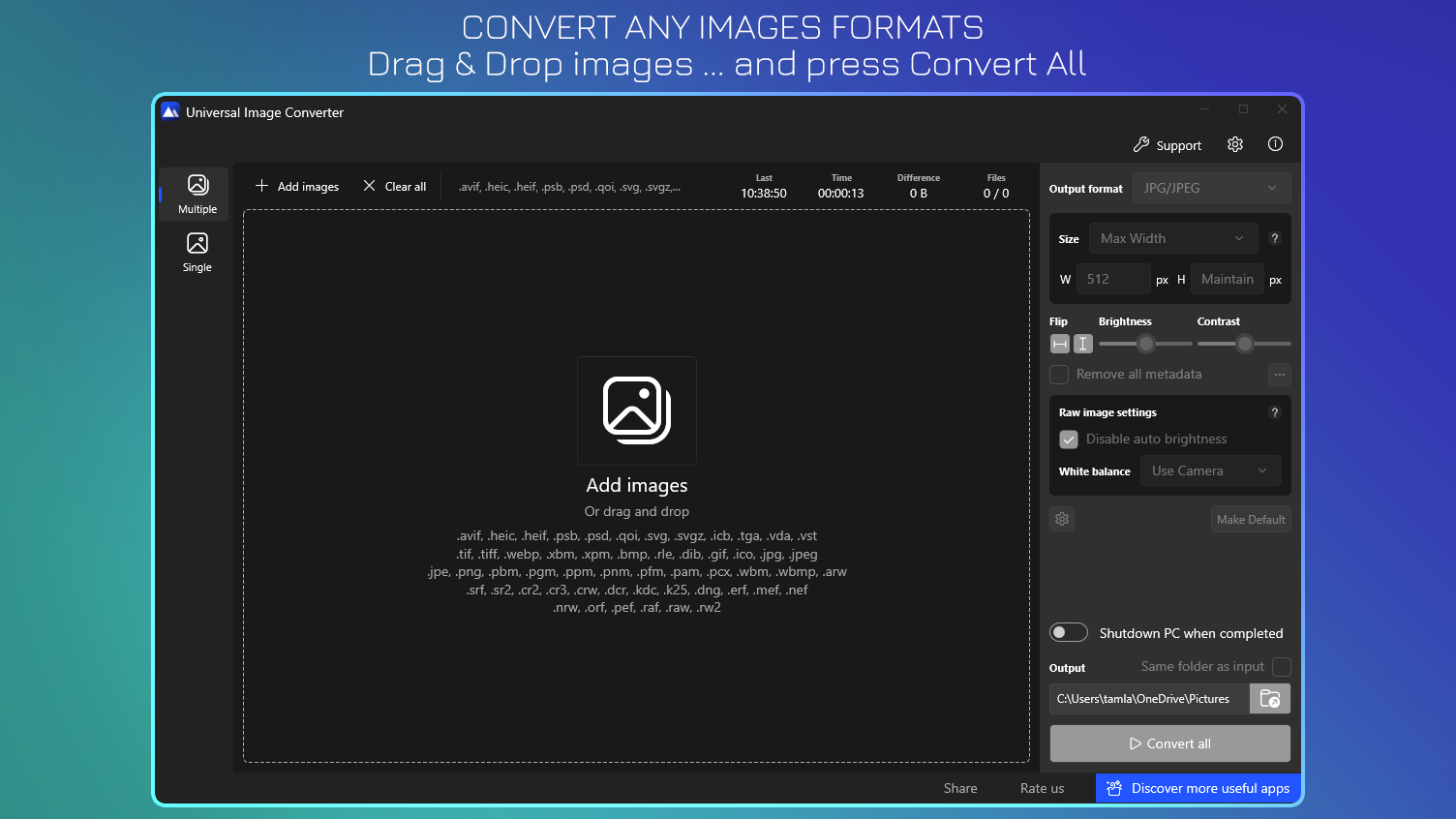 Convert Any Images Formats - Drag & Drop images … and press Convert All